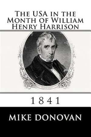 Imagen del vendedor de USA in the Month of William Henry Harrison : 1841 a la venta por GreatBookPrices