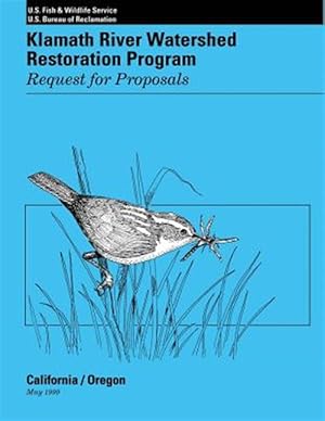 Seller image for Klamath River Watershed Restoration Program : Request for Proposals for sale by GreatBookPrices