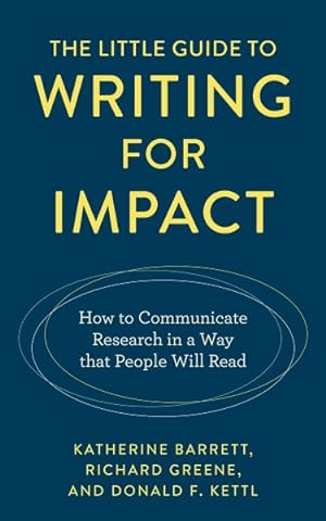 Bild des Verkufers fr Little Guide to Writing for Impact : How to Communicate Research in a Way That People Will Read zum Verkauf von GreatBookPricesUK