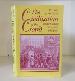 Imagen del vendedor de The Civilisation of the Crowd: Popular Culture in England, 1750-1900 a la venta por BRIMSTONES