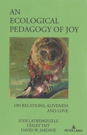 Imagen del vendedor de Ecological Pedagogy of Joy : On Relations, Aliveness and Love a la venta por GreatBookPricesUK
