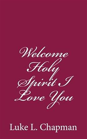 Immagine del venditore per Welcome Holy Spirit I Love You venduto da GreatBookPrices