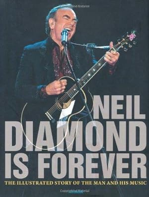 Seller image for Diamond is Forever: The Illustrated Story of Neil Diamond and His Music: The Illustrated Story of the Man and His Music for sale by WeBuyBooks