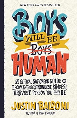Bild des Verkufers fr Boys Will Be Human: A Get-Real Gut-Check Guide to Becoming the Strongest, Kindest, Bravest Person You Can Be zum Verkauf von WeBuyBooks 2