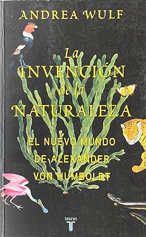 Imagen del vendedor de La invencin e la naturaleza: el nuevo mundo de Alexander von Humboldt a la venta por Acanthophyllum Books
