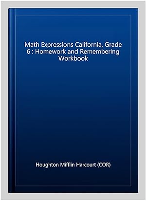 Immagine del venditore per Math Expressions California, Grade 6 : Homework and Remembering Workbook venduto da GreatBookPrices