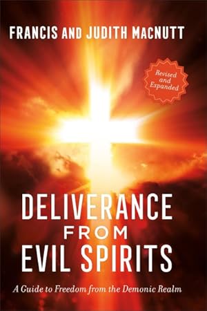 Imagen del vendedor de Deliverance from Evil Spirits : A Guide to Freedom from the Demonic Realm a la venta por GreatBookPrices