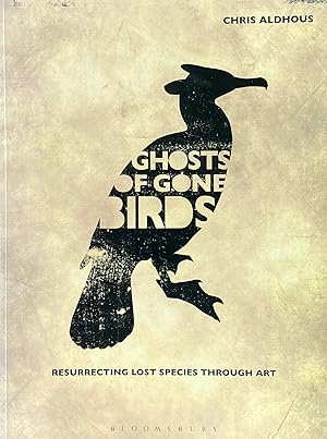 Seller image for Ghosts of gone birds: resurrecting lost species through art for sale by Acanthophyllum Books