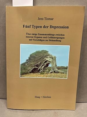 Bild des Verkufers fr Fnf Typen der Depression: ber einige Zusammenhnge zwischen inneren Organen und Gefhlsregungen mit Vorschlgen zur Behandlung zum Verkauf von Kepler-Buchversand Huong Bach