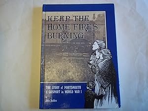 Seller image for Keep the home fires burning: The story of Portsmouth and Gosport in World War I for sale by Carmarthenshire Rare Books