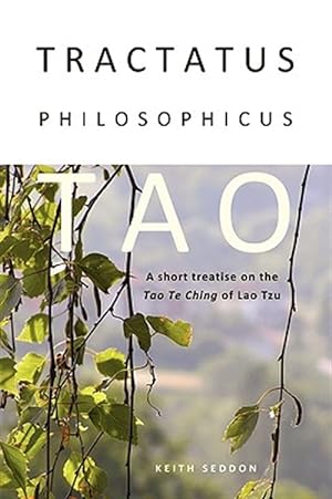 Bild des Verkufers fr Tractatus Philosophicus Tao: A Short Treatise On The Tao Te zum Verkauf von GreatBookPrices