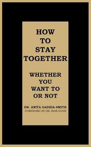 Immagine del venditore per How to Stay Together : Whether You Want to or Not venduto da GreatBookPrices