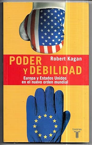 Poder y debilidad. Europa y Estados Unidos en el nuevo orden mundial