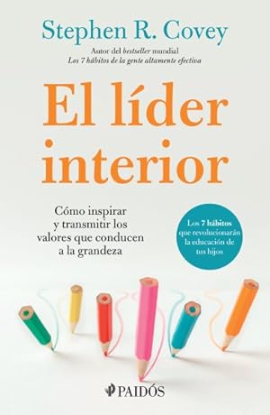 Seller image for El lder interior/ The Leader in Me : Cmo Transmitir E Inspirar Los Valores Que Conducen a La Grandeza/ How Schools Around the World Are Inspiring Greatness, One Child at a Time -Language: Spanish for sale by GreatBookPrices