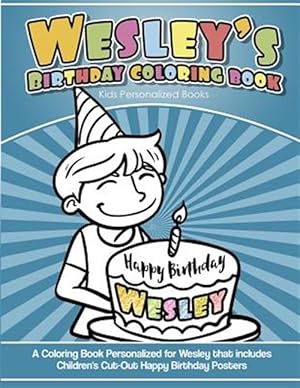 Imagen del vendedor de Wesley's Birthday Coloring Book Kids Personalized Books: A Coloring Book Personalized for Wesley That Includes Children's Cut Out Happy Birthday Poste a la venta por GreatBookPrices