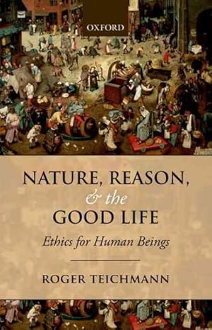Image du vendeur pour Nature, Reason, and the Good Life : Ethics for Human Beings mis en vente par GreatBookPrices