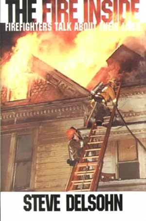 Seller image for Fire Inside : Firefighters Talk About Their Lives for sale by GreatBookPrices