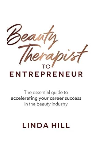 Bild des Verkufers fr Beauty Therapist To Entrepreneur: The essential guide to accelerating your career success in the beauty industry zum Verkauf von WeBuyBooks