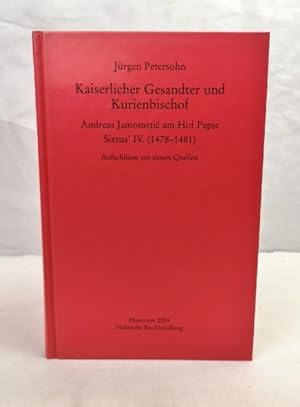 Bild des Verkufers fr Kaiserlicher Gesandter und Kurienbischof. Andreas Jamometic am Hof Papst Sixtus' IV. (1478 - 1481). Aufschlsse aus neuen Quellen. Monumenta Germaniae Historica / Studien und Texte ; Bd. 35 zum Verkauf von Antiquariat Bler