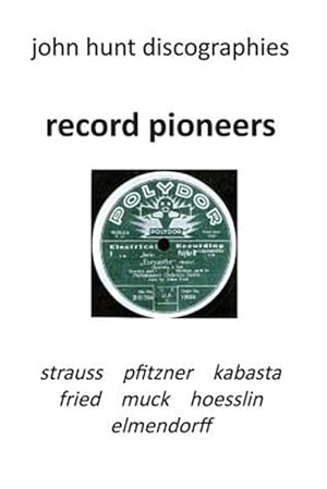 Imagen del vendedor de Record Pioneers - Richard Strauss, Hans Pfitzner, Oskar Fried, Oswald Kabasta, Karl Muck, Franz Von Hoesslin, Karl Elmendorff. a la venta por GreatBookPrices