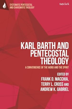 Bild des Verkufers fr Karl Barth and Pentecostal Theology : A Convergence of the Word and the Spirit zum Verkauf von GreatBookPricesUK
