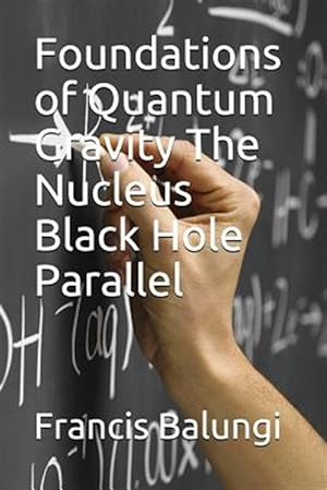 Bild des Verkufers fr Foundations of Quantum Gravity the Nucleus Black Hole Parallel zum Verkauf von GreatBookPrices