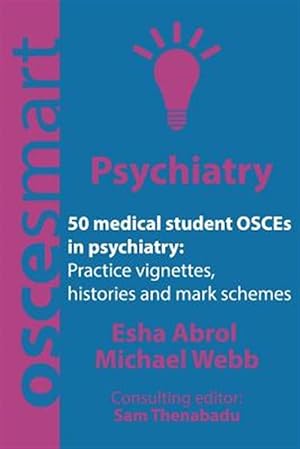 Seller image for Oscesmart - 50 Medical Student Osces in Psychiatry: Vignettes, Histories and Mark Schemes for Your Finals. for sale by GreatBookPrices