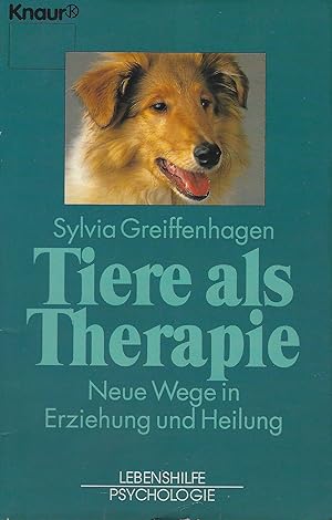 Tiere als Therapie. Neue Wege in Erziehung und Heilung