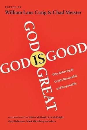 Seller image for God is Great, God is Good: Why Believing In God Is Reasonable And Responsible for sale by WeBuyBooks