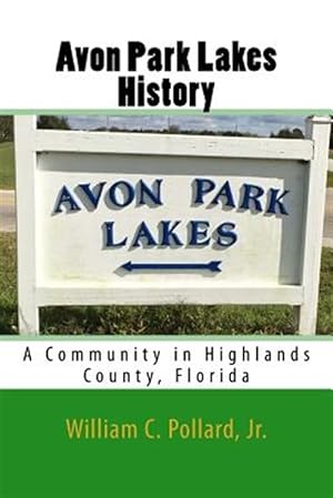 Seller image for Avon Park Lakes History : A Community in Highlands County, Florida for sale by GreatBookPrices