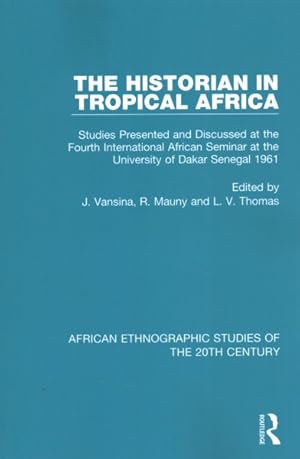 Seller image for Historian in Tropical Africa : Studies Presented and Discussed at the Fourth International African Seminar at the University of Dakar, Senegal 1961 for sale by GreatBookPrices