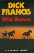 Seller image for Wild Horses (Francis Thriller) for sale by WeBuyBooks