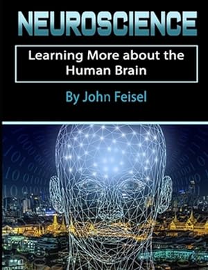 Bild des Verkufers fr Neuroscience: Learning More about the Human Brain zum Verkauf von GreatBookPrices
