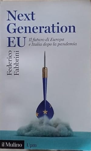 Seller image for Next Generation EU. Il futuro di Europa e Italia dopo la pandemia for sale by librisaggi