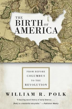 Immagine del venditore per Birth of America : From Before Columbus to the Revolution venduto da GreatBookPrices