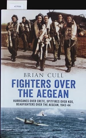 Seller image for Fighters over the Aegean. Hurricanes over Crete, spitfires over Kos, beaufighters over the Aegean, 1943-44. for sale by Antiquariat Bookfarm