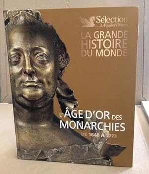 La grande histoire du monde/ l'age d'or des monarchies