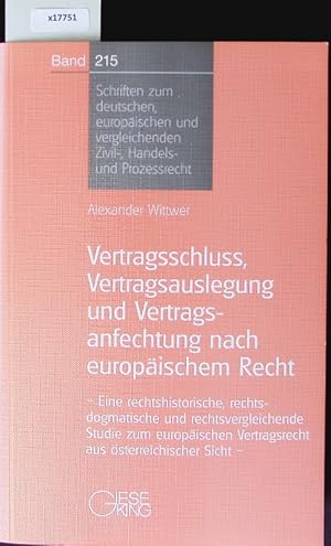 Bild des Verkufers fr Vertragsschluss, Vertragsauslegung und Vertragsanfechtung nach europischem Recht. Schriften zum deutschen, europischen und vergleichenden Zivil-, Handels- und Prozessrecht. zum Verkauf von Antiquariat Bookfarm