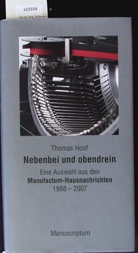 Bild des Verkufers fr Nebenbei und obendrein. Eine Auswahl aus den Manufactum-Hausnachrichten 1988 - 2007. zum Verkauf von Antiquariat Bookfarm