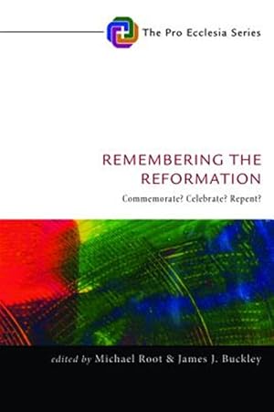 Imagen del vendedor de Remembering the Reformation : Commemorate? Celebrate? Repent? a la venta por GreatBookPricesUK