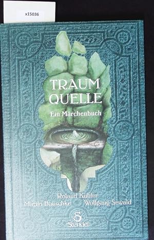 Seller image for Traumquelle. Ein Mrchenbuch. for sale by Antiquariat Bookfarm