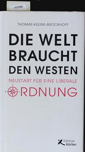 Bild des Verkufers fr Die Welt braucht den Westen. Neustart fr eine liberale Ordnung. zum Verkauf von Antiquariat Bookfarm