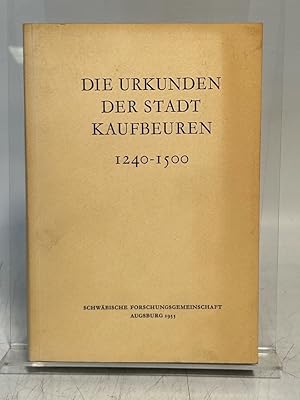 Image du vendeur pour Die Urkunden der Stadt Kaufbeuren (Stadt, Spital, Pfarrei, Kloster) 1240-1500. (= Schwbische Forschungsgemeinschaft bei der Kommission fr bayerische Landesgeschichte, Reihe 2a: Urkunden und Regesten, Band 3). mis en vente par Antiquariat Bookfarm