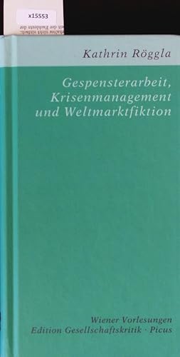 Immagine del venditore per Gespensterarbeit, Krisenmanagement und Weltmarktfiktion. Wiener Vorlesungen im Rathaus. venduto da Antiquariat Bookfarm