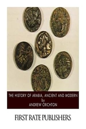 Image du vendeur pour History of Arabia : Ancient and Modern mis en vente par GreatBookPrices