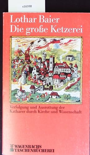 Seller image for Die groe Ketzerei. Verfolgung und Ausrottung der Katharer durch Kirche und Wissenschaft. for sale by Antiquariat Bookfarm