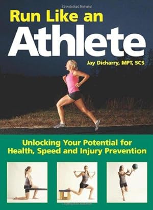 Bild des Verkufers fr Run Like an Athlete: Unlocking Your Potential for Health, Speed and Injury Prevention zum Verkauf von WeBuyBooks