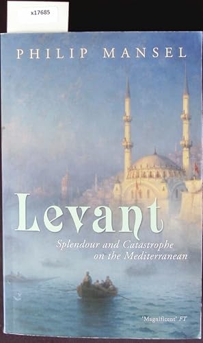 Bild des Verkufers fr Levant. Splendour and catastrophe on the Mediterranean. zum Verkauf von Antiquariat Bookfarm