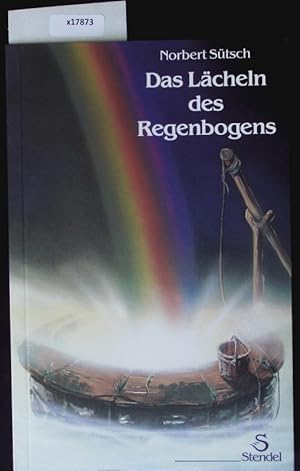 Bild des Verkufers fr Das Lcheln des Regenbogens. Ein Mrchen - nicht nur fr Erwachsene. zum Verkauf von Antiquariat Bookfarm