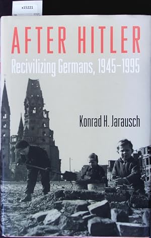 Bild des Verkufers fr After Hitler. Recivilizing Germans, 1945-1995. zum Verkauf von Antiquariat Bookfarm